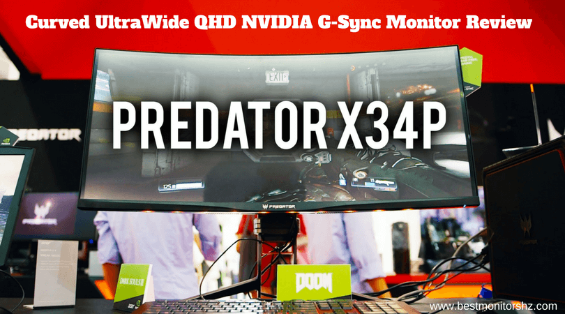 Acer Predator X34p: Curved UltraWide QHD NVIDIA G-Sync Monitor Review