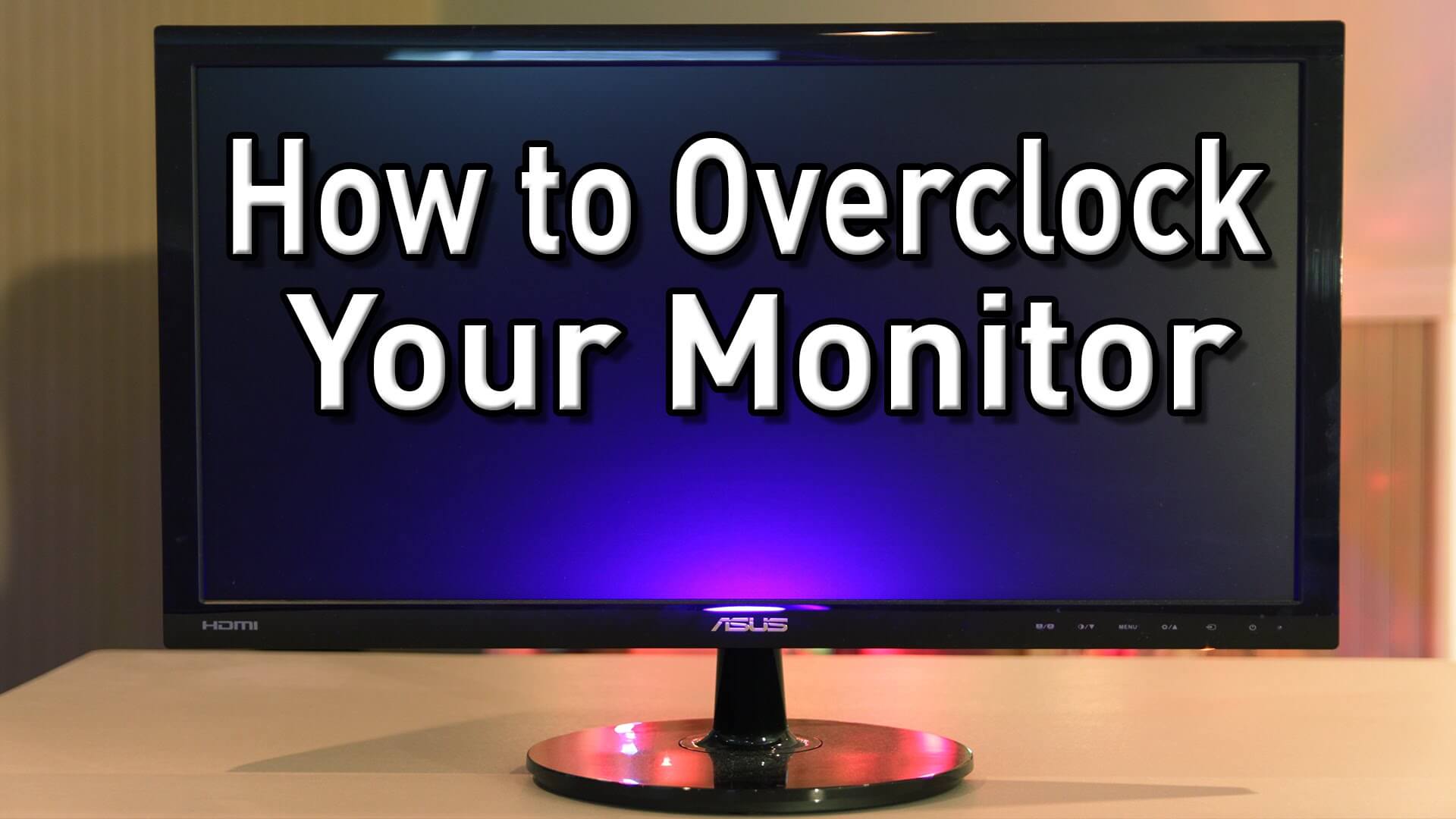 How to Overclock Your Monitor