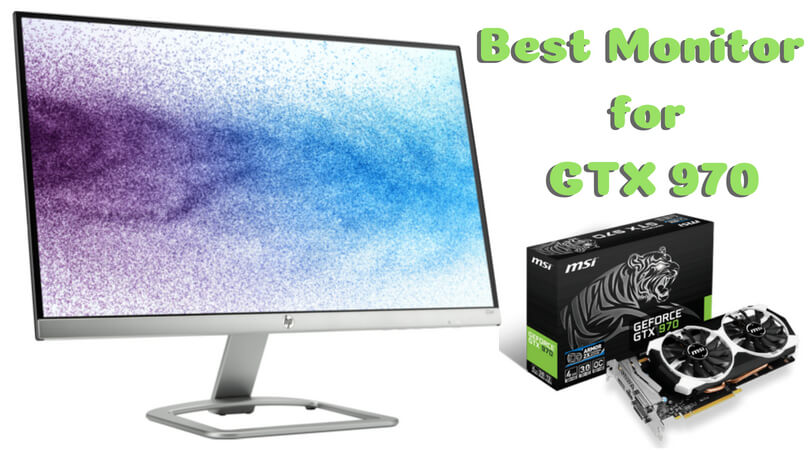 Best Monitor for GTX 970