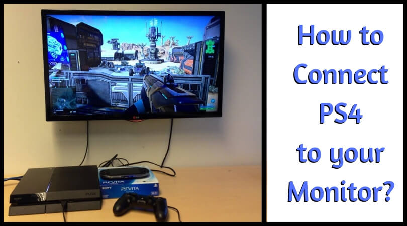 How to Connect PS4 to your Monitor