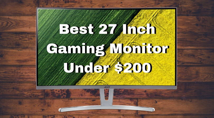 Best 27 Inch Gaming Monitor Under $200