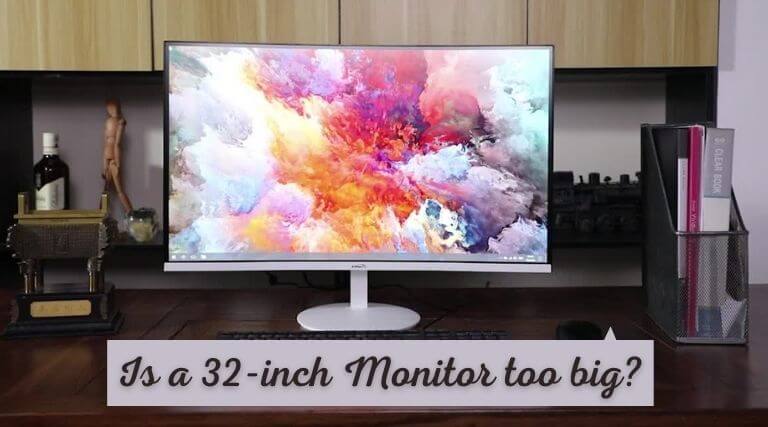 Is a 32-inch monitor too big_ (1)