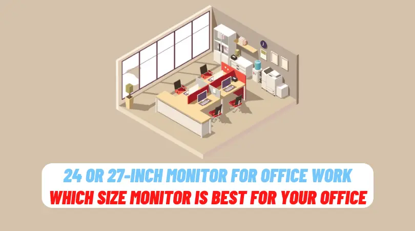 24 or 27-inch Monitor for Office Work